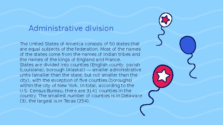 Administrative division The United States of America consists of 50 states that are equal subjects of the federation. Most of t