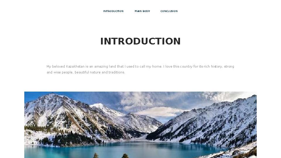 INTRODUCTION INTRODUCTION MAIN BODY CONCLUSION My beloved Kazakhstan is an amazing land that I used to call my home. I love this