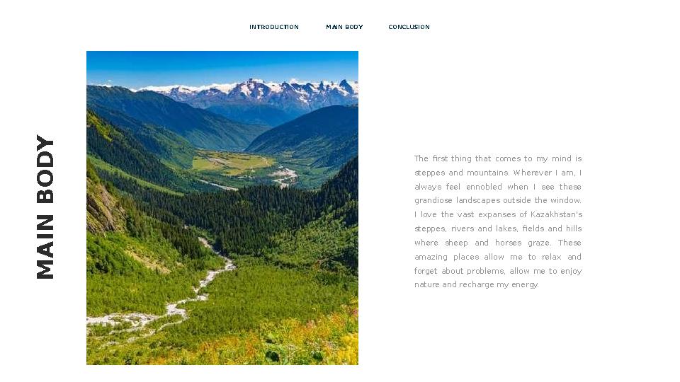 M A I N B O D YThe first thing that comes to my mind is steppes and mountains. Wherever I am, I always feel