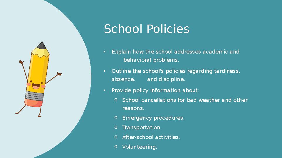 School Policies • Explain how the school addresses academic and behavioral problems. • Outline the school's po