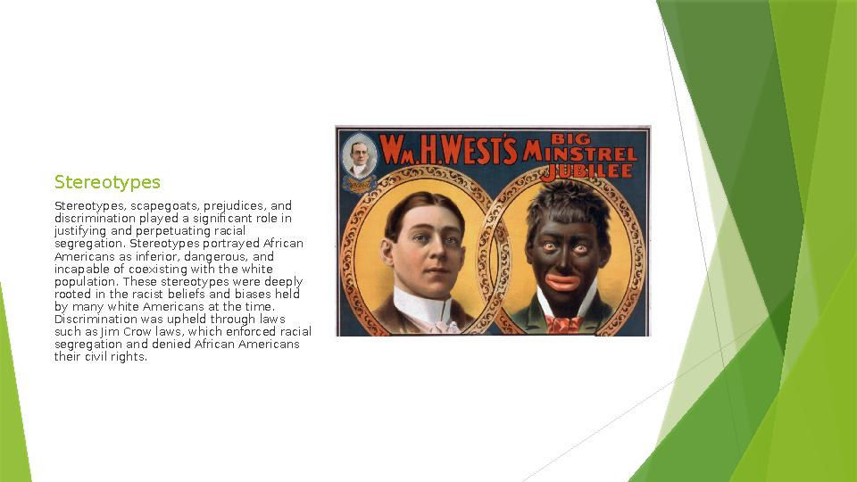 Stereotypes Stereotypes, scapegoats, prejudices, and discrimination played a significant role in justifying and perpetuating r