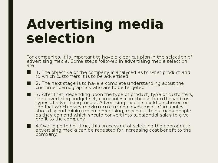 Advertising media selection For companies, it is important to have a clear cut plan in the selection of advertising media. Som
