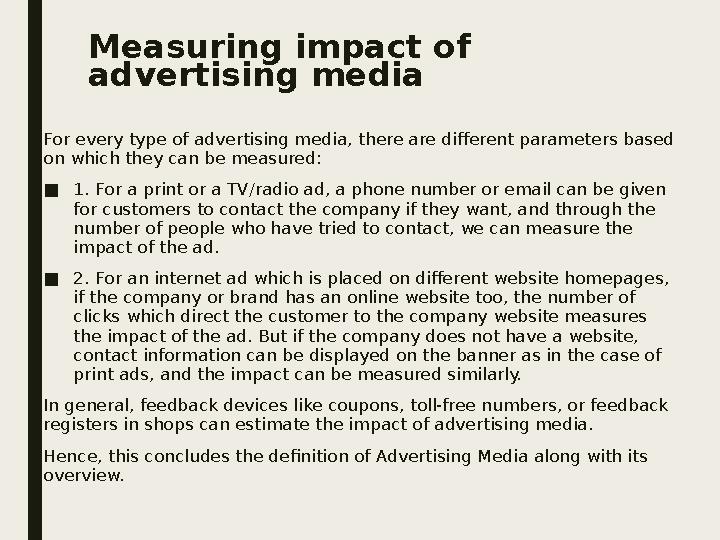 Measuring impact of advertising media For every type of advertising media, there are different parameters based on which they