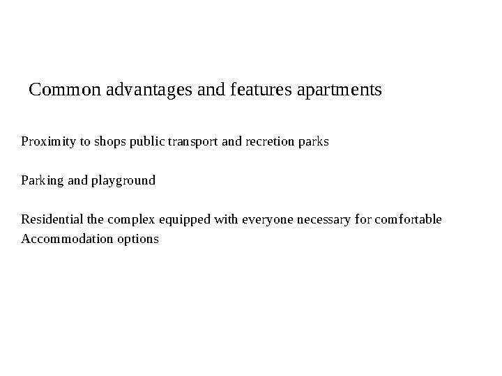 Common advantages and features apartments Proximity to shops public transport and recretion parks Parking and playground Residen