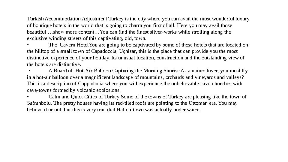 Turkish Accommodation Adjustment Turkey is the city where you can avail the most wonderful luxury of boutique hotels in the wor