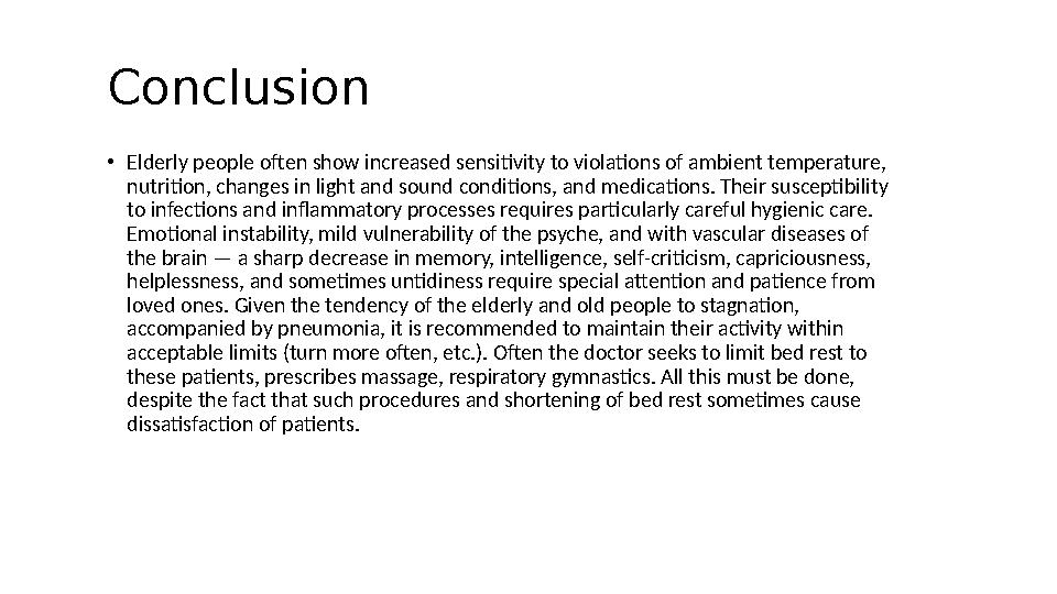 Conclusion • Elderly people often show increased sensitivity to violations of ambient temperature, nutrition, changes in light