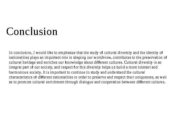 Conclusion In conclusion, I would like to emphasize that the study of cultural diversity and the identity of nationalities play