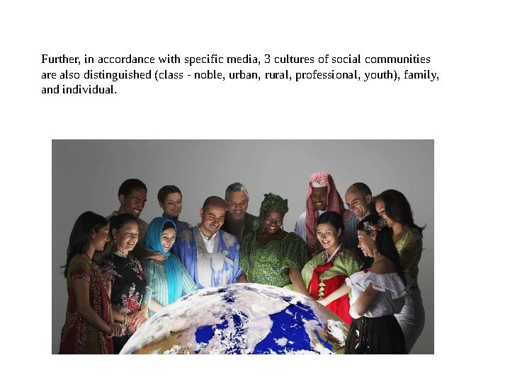 Further, in accordance with specific media, 3 cultures of social communities are also distinguished (class - noble, urban, rura