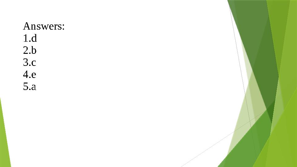 Answers: 1.d 2.b 3.c 4.e 5.a