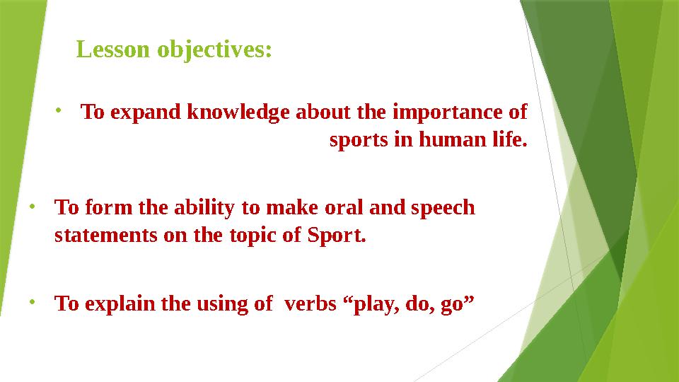 Lesson objectives: • To expand knowledge about the importance of sports in human life. • To form the ability to make oral