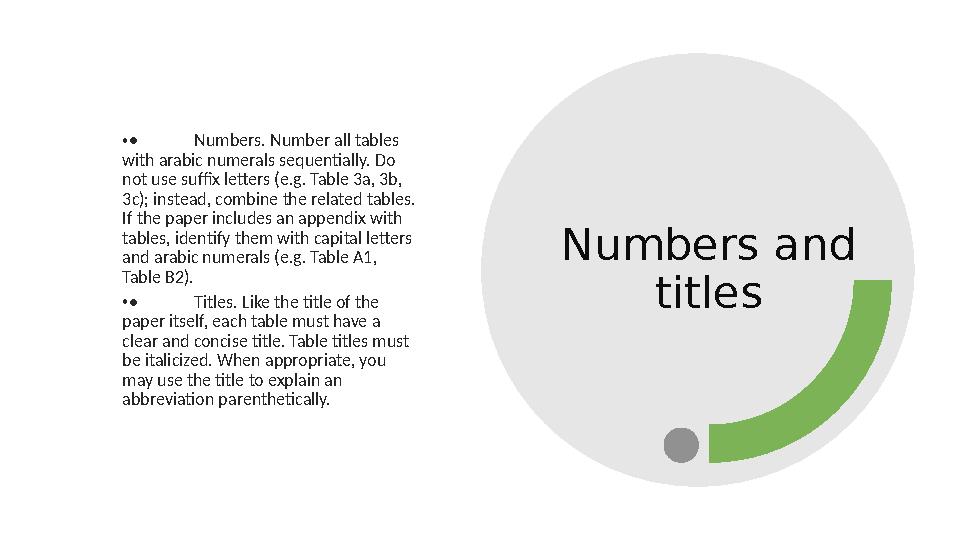 Numbers and titles •• Numbers. Number all tables with arabic numerals sequentially. Do not use suffix letters (e.g. Table