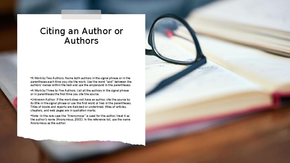 Citing an Author or Authors •A Work by Two Authors: Name both authors in the signal phrase or in the parentheses each time yo