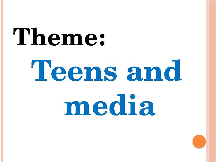 Theme: Teens and media