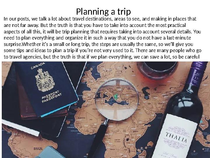 Planning a trip In our posts, we talk a lot about travel destinations, areas to see, and making in places that are not far away