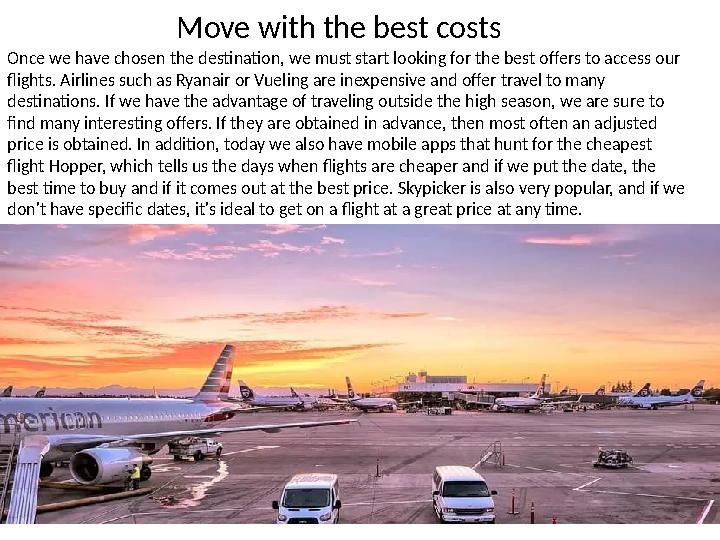 Move with the best costs Once we have chosen the destination, we must start looking for the best offers to access our flights.