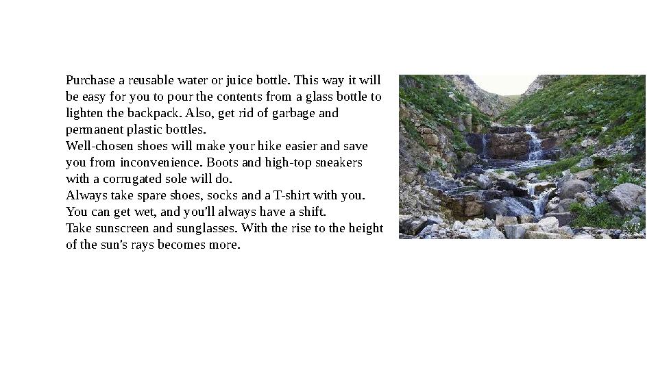 Purchase a reusable water or juice bottle. This way it will be easy for you to pour the contents from a glass bottle to lighte