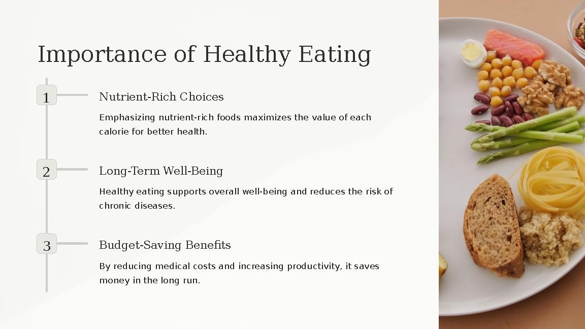 Importance of Healthy Eating 1 Nutrient-Rich Choices Emphasizing nutrient-rich foods maximizes the value of each calorie for be