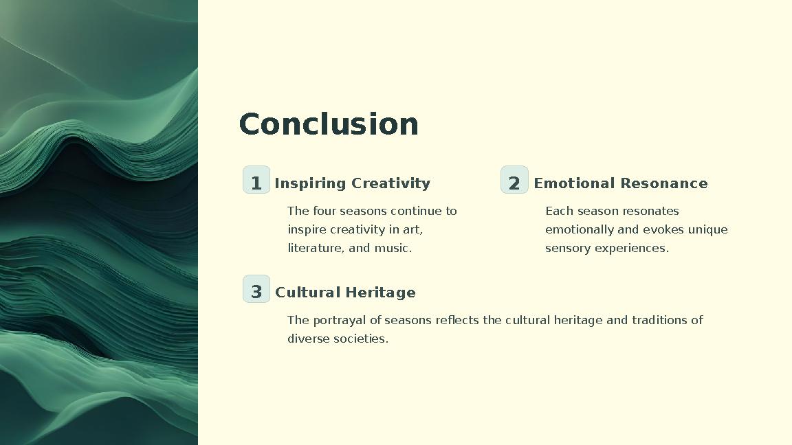Conclusion 1 Inspiring Creativity The four seasons continue to inspire creativity in art, literature, and music. 2 Emotional R