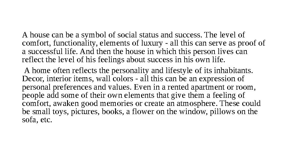 A house can be a symbol of social status and success. The level of comfort, functionality, elements of luxury - all this can se