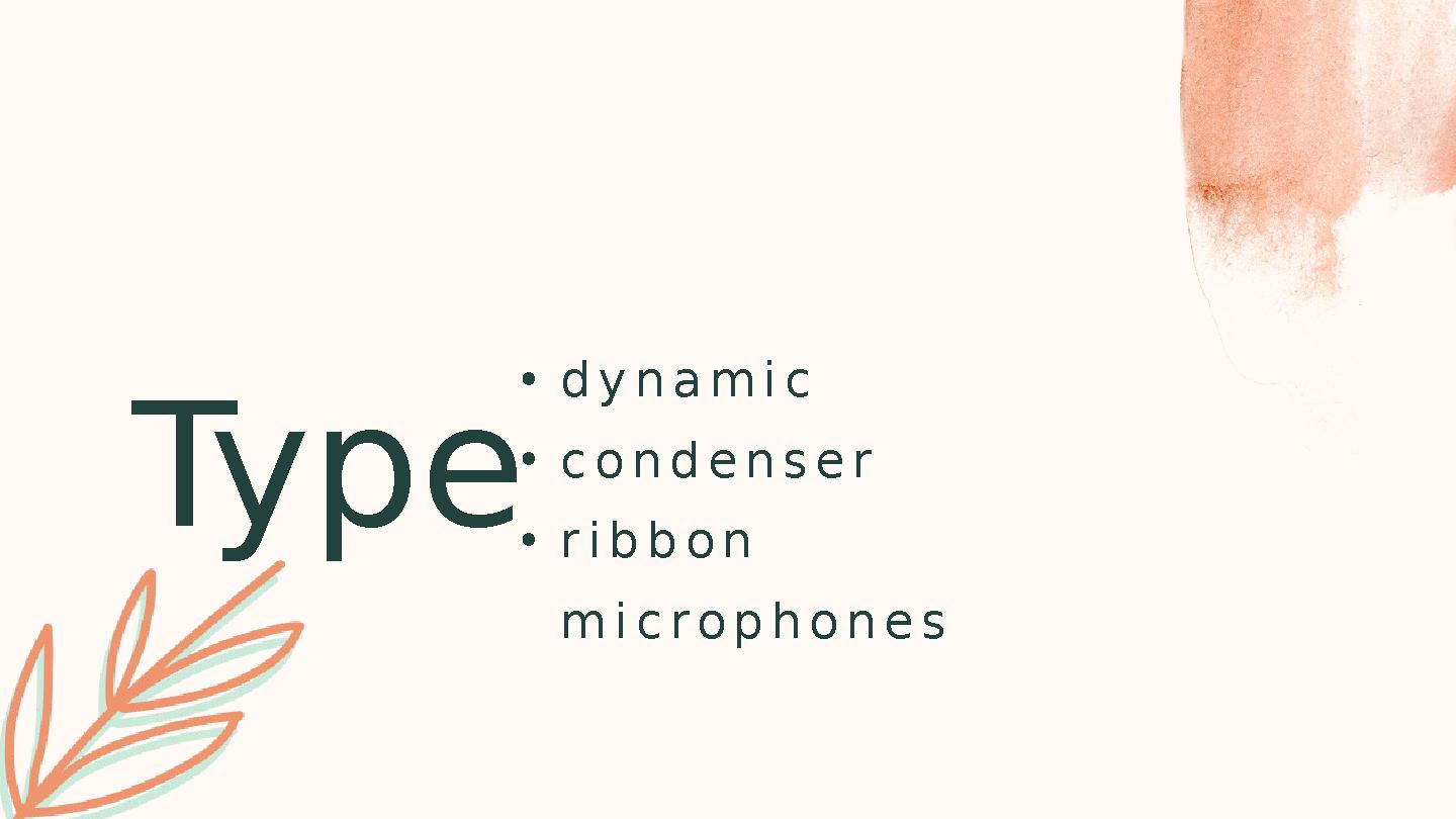 Type • d y n a m i c • c o n d e n s e r • r i b b o n m i c r o p h o n e s