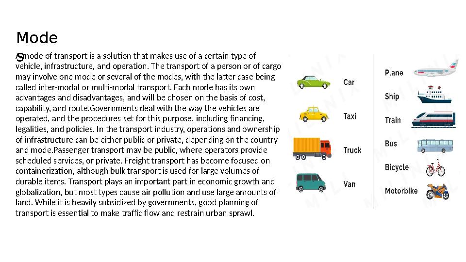 Mode sA mode of transport is a solution that makes use of a certain type of vehicle, infrastructure, and operation. The transpo