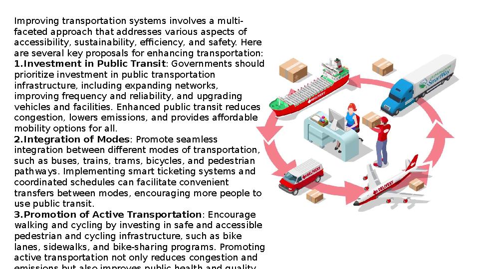 Improving transportation systems involves a multi- faceted approach that addresses various aspects of accessibility, sustainabi