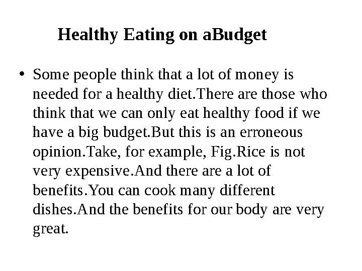 • Some people think that a lot of money is needed for a healthy diet.There are those who think that we can only eat healthy fo