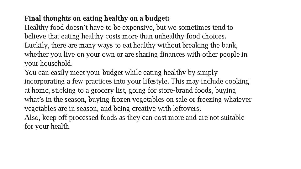 Final thoughts on eating healthy on a budget: Healthy food doesn’t have to be expensive, but we sometimes tend to believe that