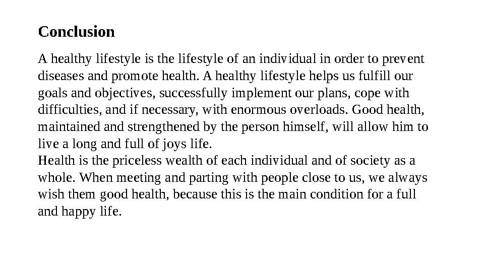 Conclusion A healthy lifestyle is the lifestyle of an individual in order to prevent diseases and promote health. A healthy lif