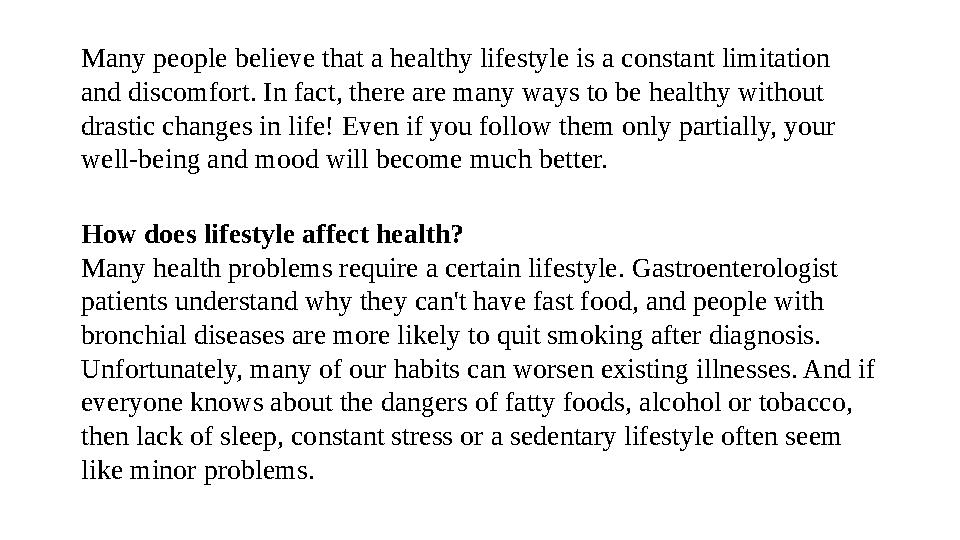 Many people believe that a healthy lifestyle is a constant limitation and discomfort. In fact, there are many ways to be health