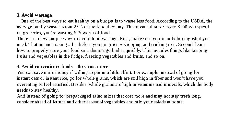 3. Avoid wastage One of the best ways to eat healthy on a budget is to waste less food. According to the USDA, the average