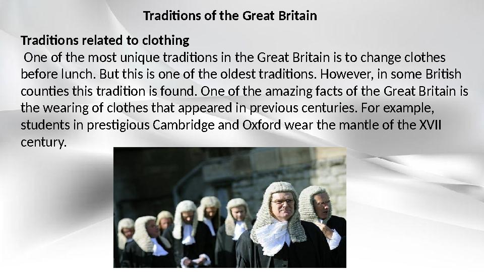 Traditions related to clothing One of the most unique traditions in the Great Britain is to change clothes before lunch. Bu
