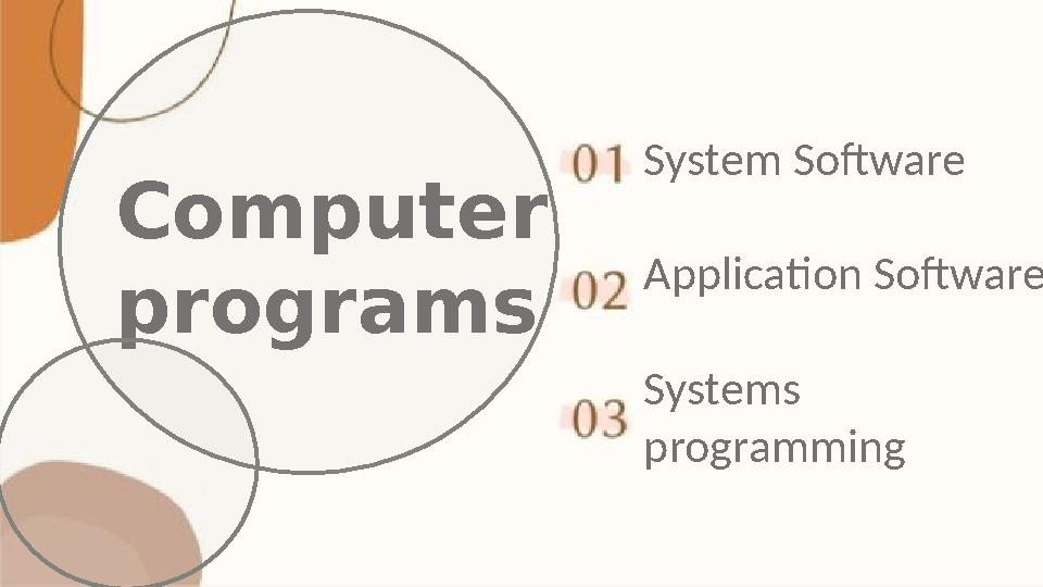 Computer programs System Software Application Software Systems programming