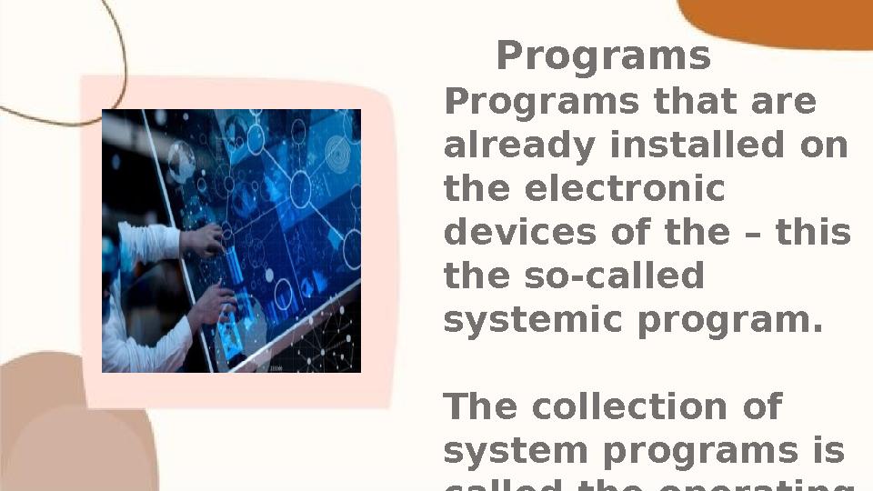 Programs Programs that are already installed on the electronic devices of the – th is the so-called s ystemic pro