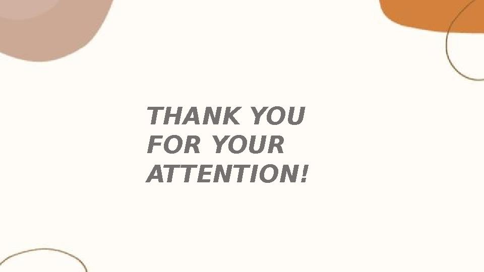 THANK YOU FOR YOUR ATTENTION!
