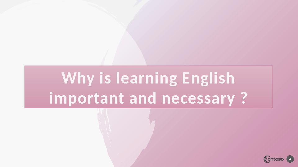 4Why is learning English important and necessary ?
