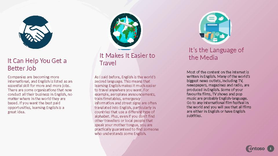 It Can Help You Get a Better Job Companies are becoming more international, and English is listed as an essential skill for m