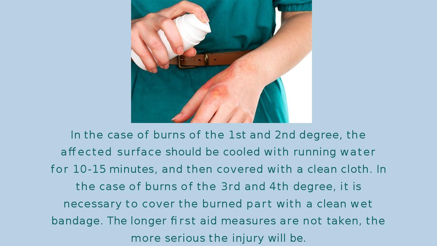 In t h e case o f burns o f t h e 1 s t and 2nd degree, t h e a ff e c t e d s u r f a c e should