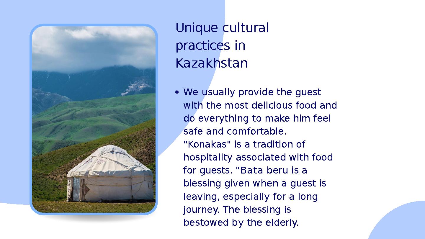 Unique cultural practices in Kazakhstan We usually provide the guest with the most delicious food and