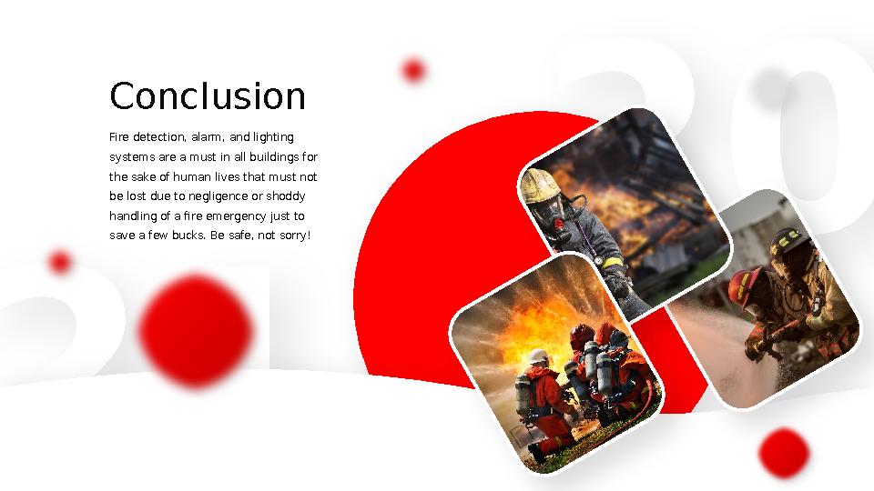 2 0 21 Conclusion Fire detection, alarm, and lighting systems are a must in all buildings for the sake of human lives that mus