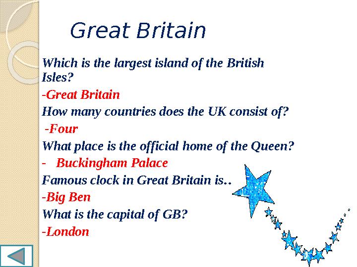 Great Britain Which is the largest island of the British Isles? -Great Britain How many countries does the UK consist