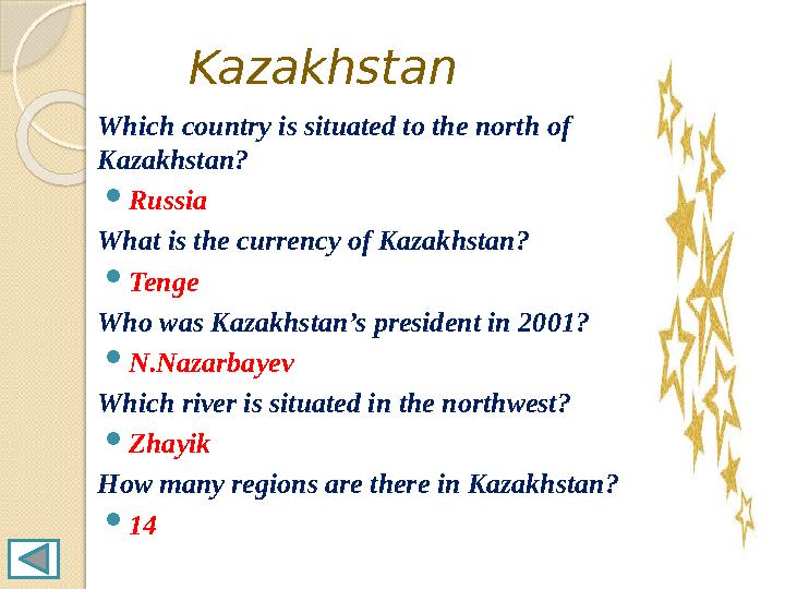 Kazakhstan Which country is situated to the north of Kazakhstan?  Russia What is the currency of Kazakhstan?  Te