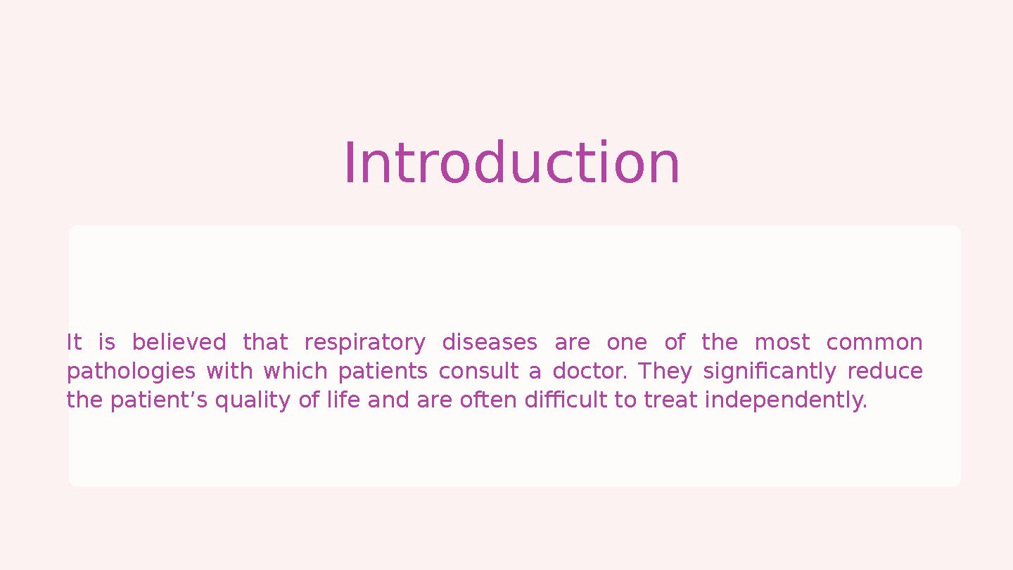 Introduction It is believed that respiratory diseases are one of the most common pathologies with which patients