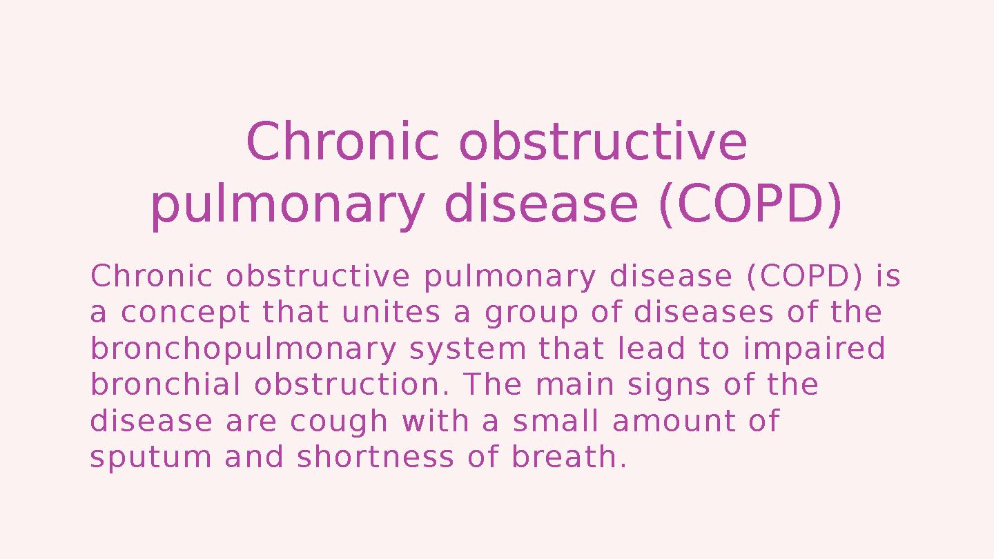 Chronic obstructive pulmonary disease (COPD) Chronic obs tructive pulmonary disease (COPD) is a concept that unites a group o