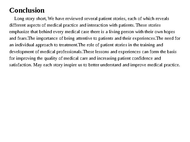 Conclusion Long story short , We have reviewed several patient stories, each of which reveals different aspects of medical