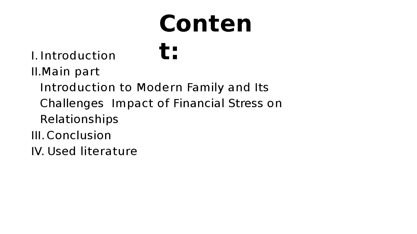 C o n t e n t : I. Introdu ction II. Main p a r t Introdu ction t o M o d e rn Family and Its Challenges Impact