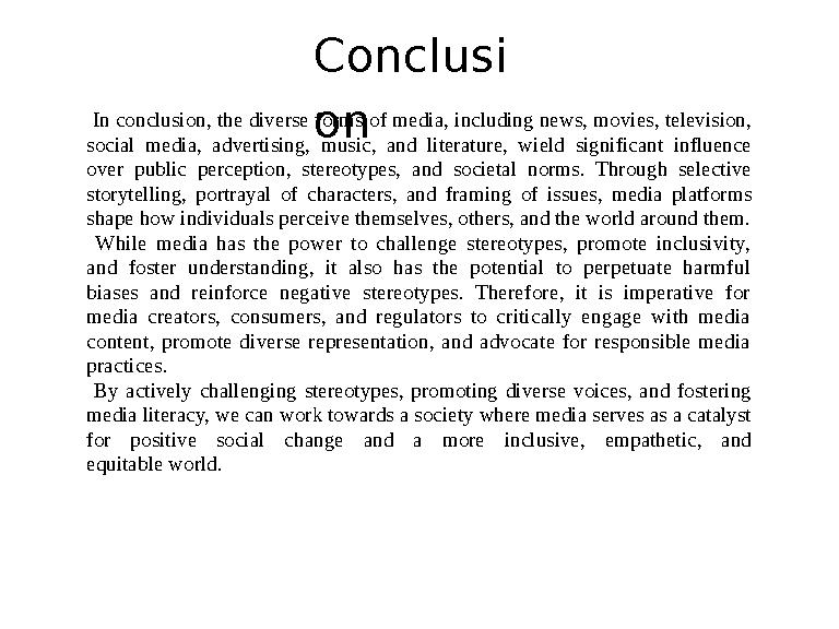 Conclusi on In conclusion, the diverse forms of media, including news, movies, television, social media, advertising, music