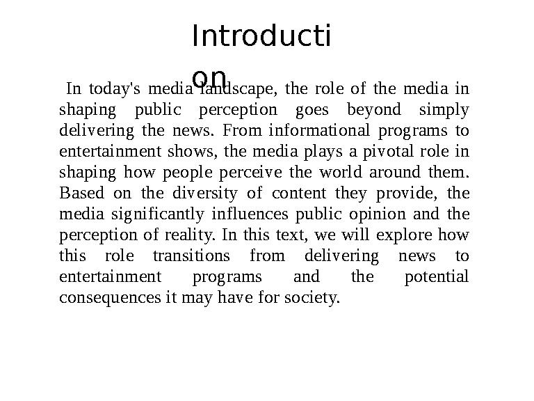 Introducti on In today's media landscape, the role of the media in shaping public perception goes beyond simply