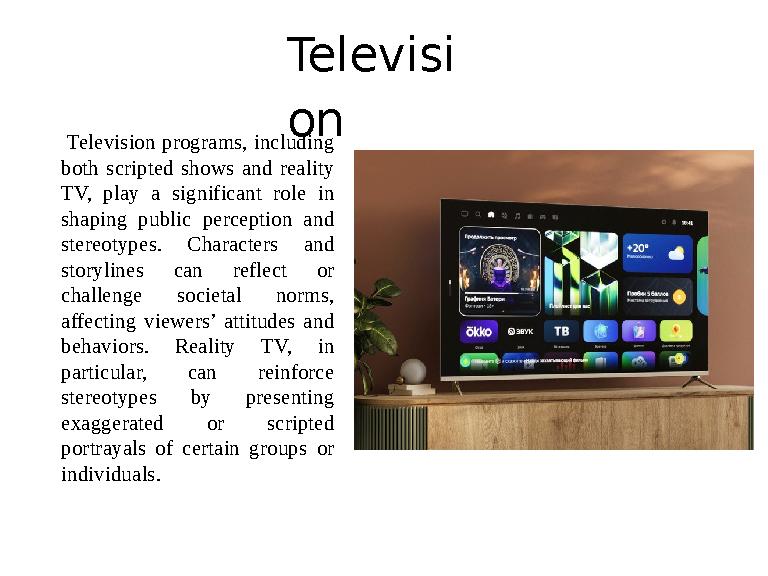 Televisi on Television programs, including both scripted shows and reality TV, play a significant role in shaping