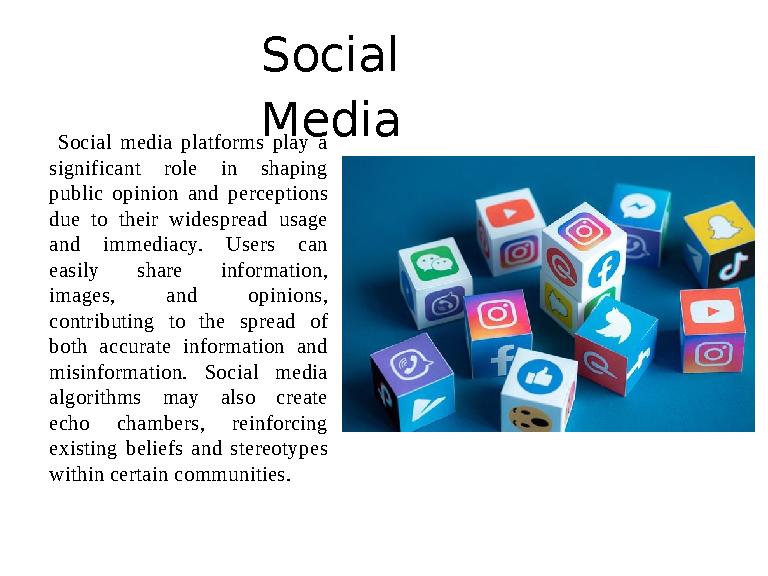 Social Media Social media platforms play a significant role in shaping public opinion and perceptions due to t